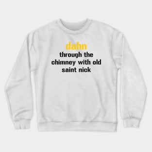 dahn through the chimney Crewneck Sweatshirt